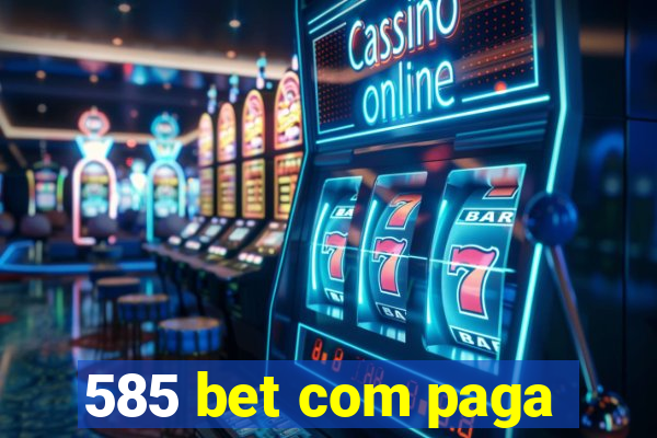 585 bet com paga